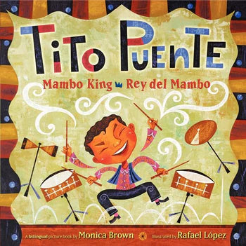 Tito Puente, Mambo King/Tito Puente, Rey del Mambo by Monica Brown, Illustrated by Rafael Lopez