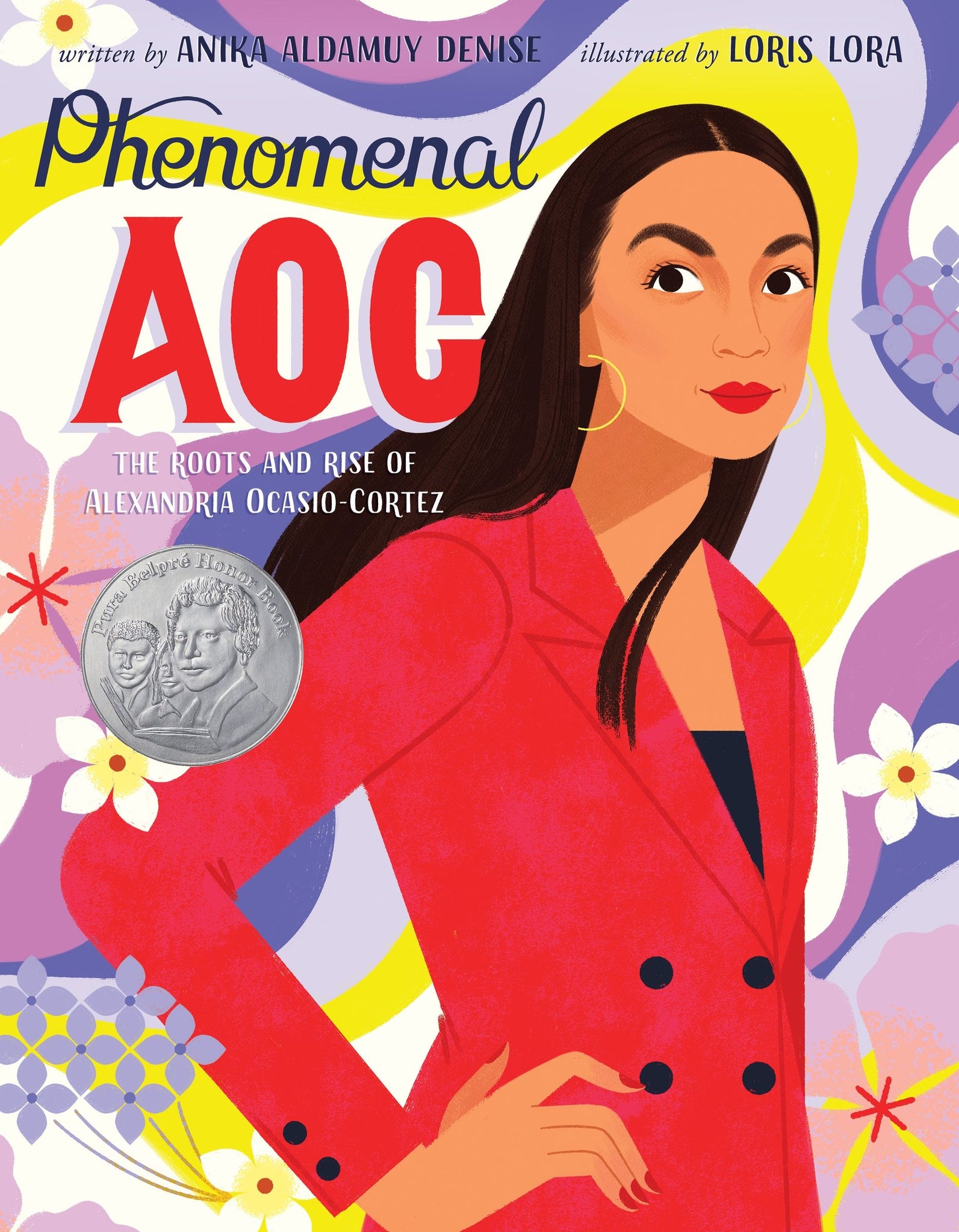 Phenomenal AOC: The Roots and Rise of Alexandria Ocasio Ortiz By Anika Aldamuy Denise, Illustrated by Loris Lora