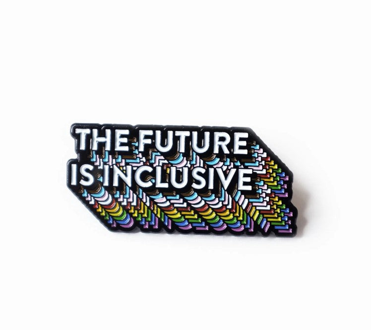 The Future Is Inclusive Rainbow Pride Pin