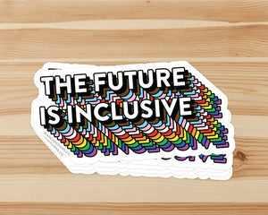 The Future Is Inclusive Rainbow Pride Sticker