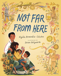 NOT FAR FROM HERE By Nydia Armendia-Sánchez