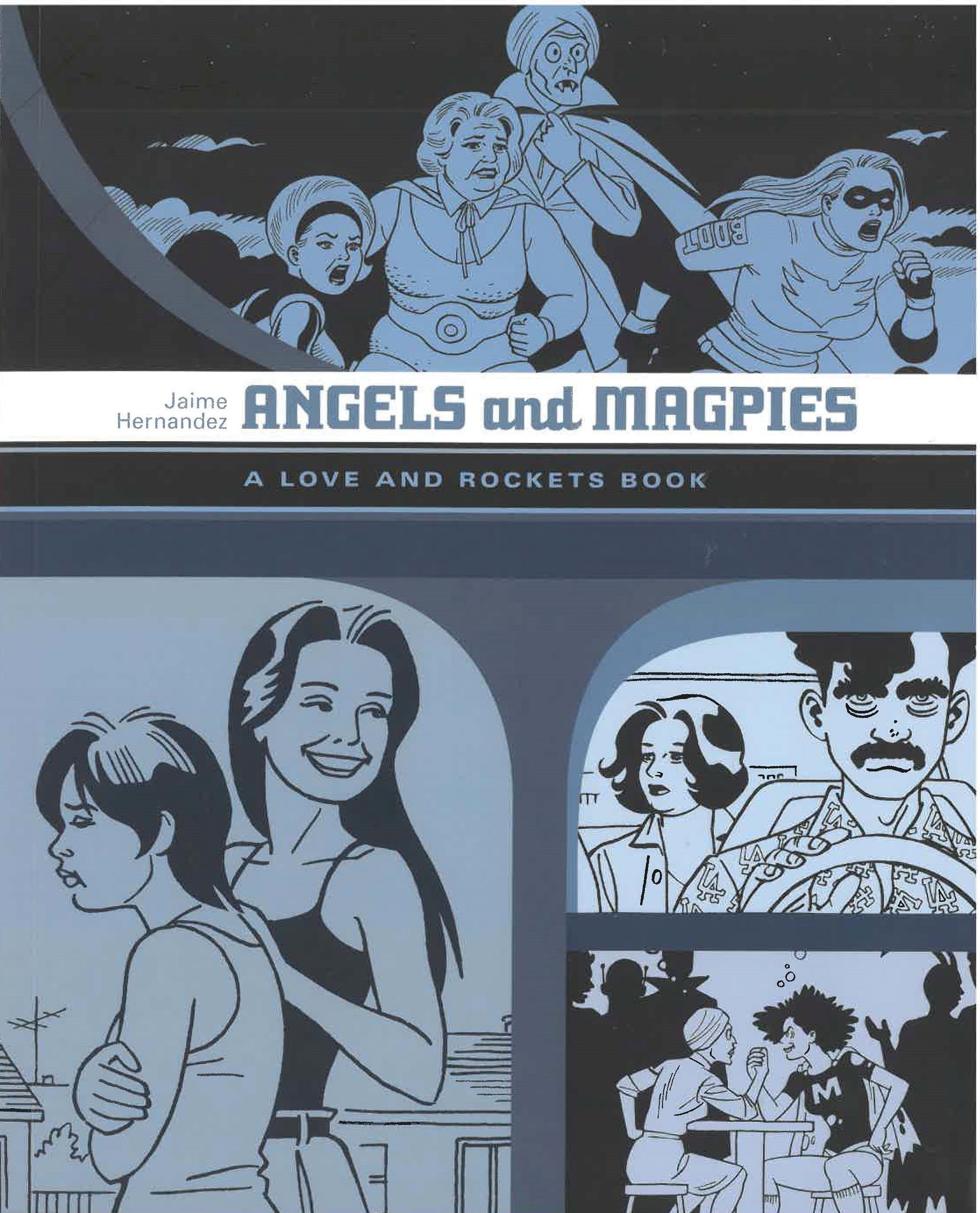 Angels and Magpies: A Love and Rockets Book by Jaime Hernandez