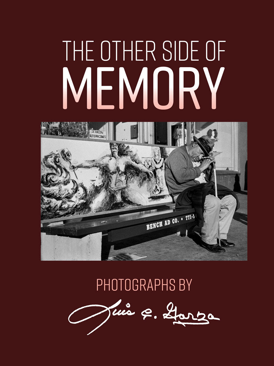 The Other Side of Memory: Photographs by Luis C. Garza