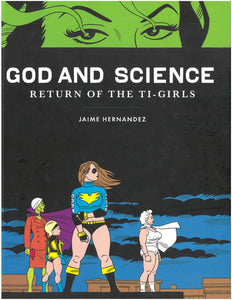 God and Science: Return of the Ti-Girls by Jaime Hernandez