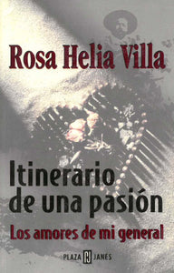 Itinerario de una pasion: Los amores de mi general by Rosa Helia Villa (Spanish Ed.)