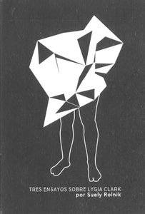 Tres Ensayos Sobre Lygia Clark por Suely Rolnik (Spanish Edition)