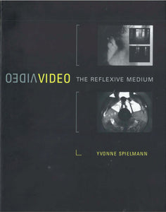 Video: The Reflexive Medium by Yvonne Spielmann